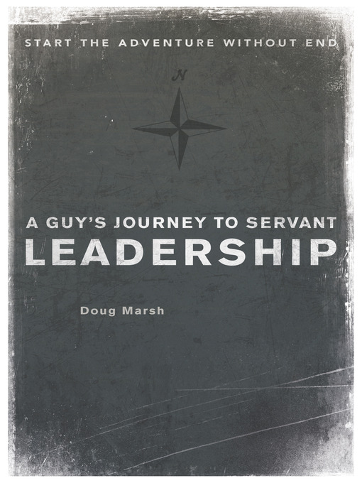 Title details for A Guy's Journey to Servant Leadership by Doug Marsh - Available